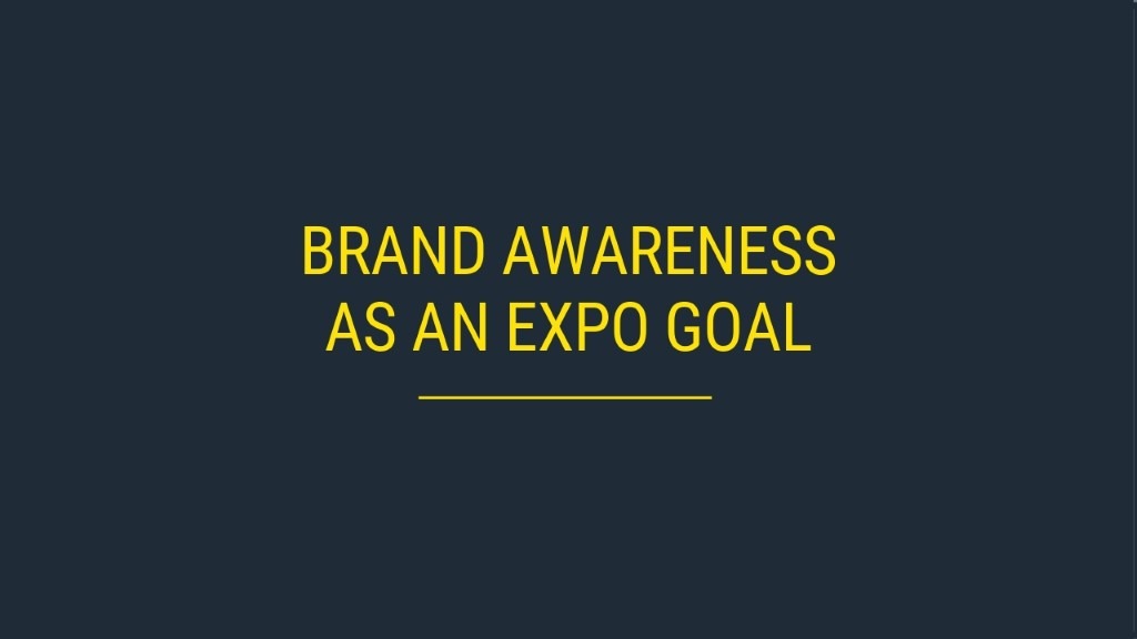 Brand Awareness as an Expo Goal